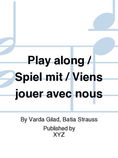 Play along / Spiel mit / Viens jouer avec nous