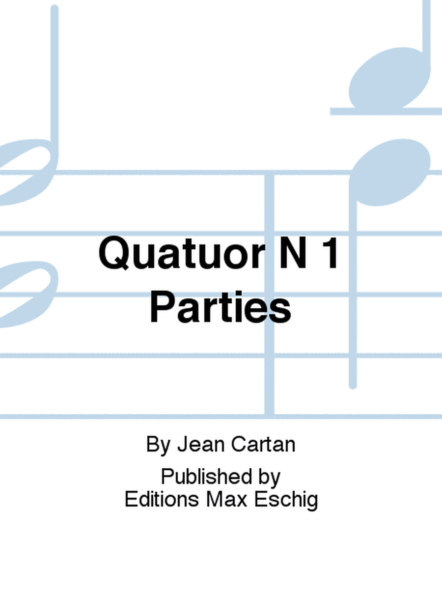Quatuor N 1 Parties