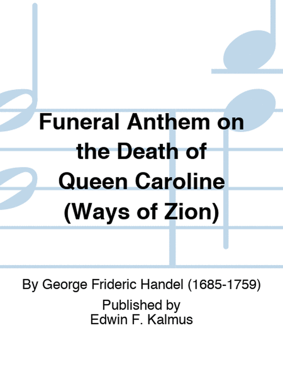 Funeral Anthem on the Death of Queen Caroline (Ways of Zion)