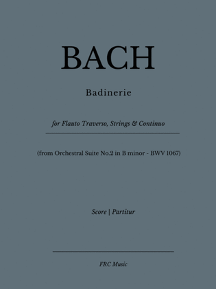 Book cover for Badinerie - (from Orchestral Suite No.2 in B minor - BWV 1067 - for Traverso Flute, Strings and Cont