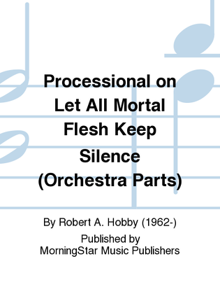 Book cover for Processional on Let All Mortal Flesh Keep Silence (Orchestra Parts)