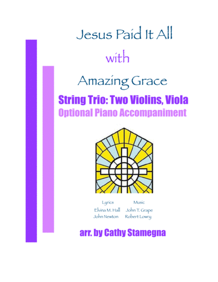 Jesus Paid It All with Amazing Grace - String Trio (Two Violins, Viola), Optional Piano Accompaniment image number null