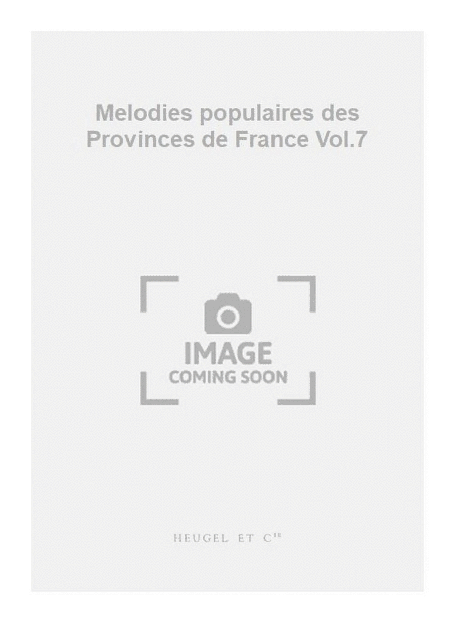 Melodies populaires des Provinces de France Vol.7