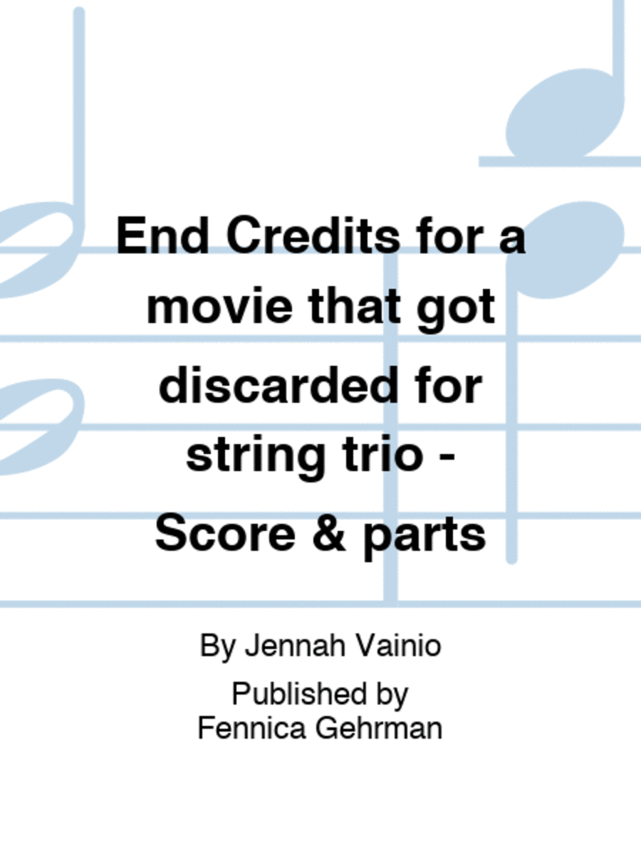 End Credits for a movie that got discarded for string trio - Score and parts