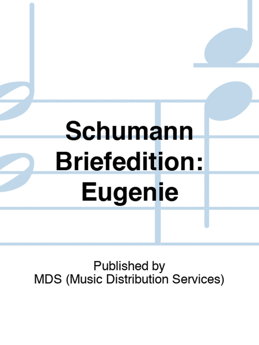 Schumann Briefedition: Eugenie