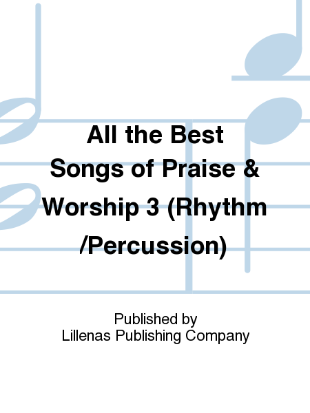 All the Best Songs of Praise & Worship 3 (Rhythm/Percussion)