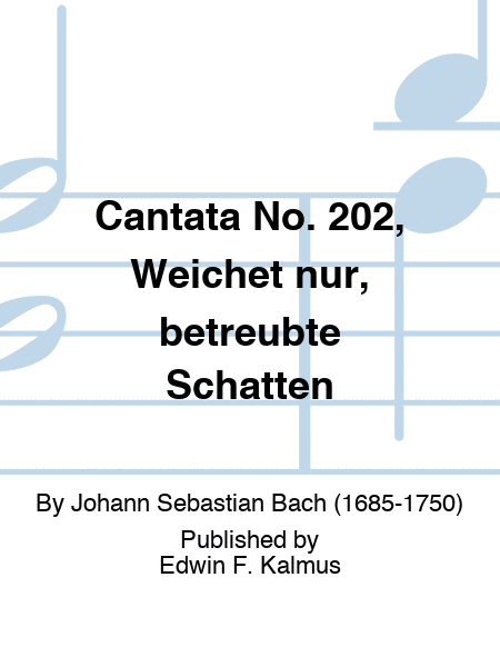 Cantata No. 202, Weichet nur, betreubte Schatten