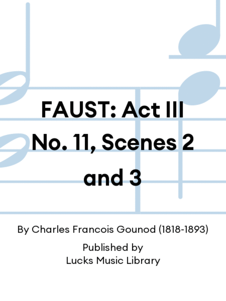 FAUST: Act III No. 11, Scenes 2 and 3
