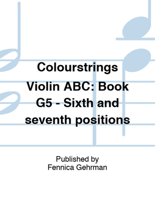 Book cover for Colourstrings Violin ABC: Book G5 - Sixth and seventh positions