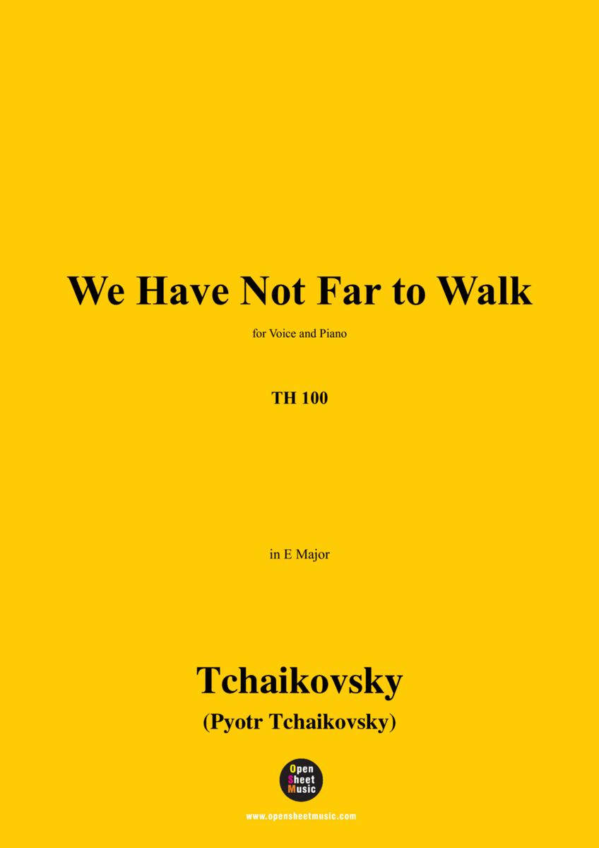 Tchaikovsky-We Have Not Far to Walk,in E Major