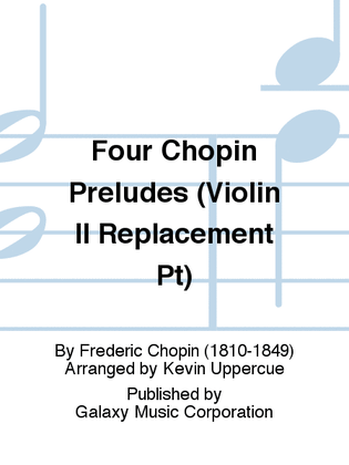 Book cover for Four Chopin Preludes (Violin II Replacement Pt)