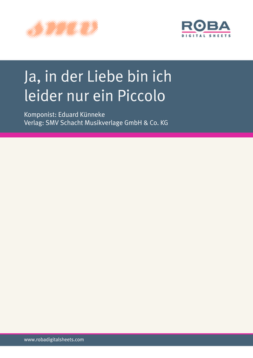 Ja, in der Liebe bin ich leider nur ein Piccolo