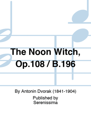 Book cover for The Noon Witch, Op.108 / B.196