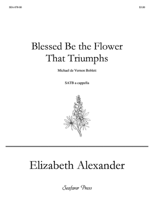 Book cover for Blessed Be the Flower That Triumphs (SATB a cappella)