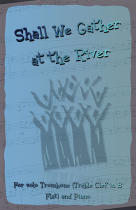 Book cover for Shall We Gather at the River, Gospel Song for Trombone (Treble Clef in B Flat) and Piano