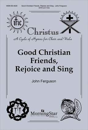 Good Christian Friends, Rejoice and Sing