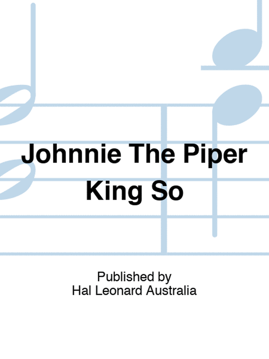 Johnnie The Piper King So