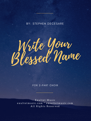 Book cover for Write Your Blessed Name (for 2-part choir)