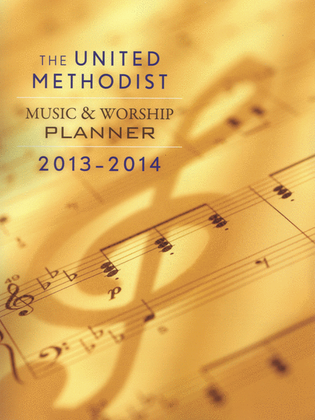 Book cover for The United Methodist Music & Worship Planner: 2013-2014