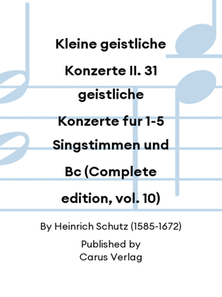 Book cover for Kleine geistliche Konzerte II. 31 geistliche Konzerte fur 1-5 Singstimmen und Bc (Complete edition, vol. 10)
