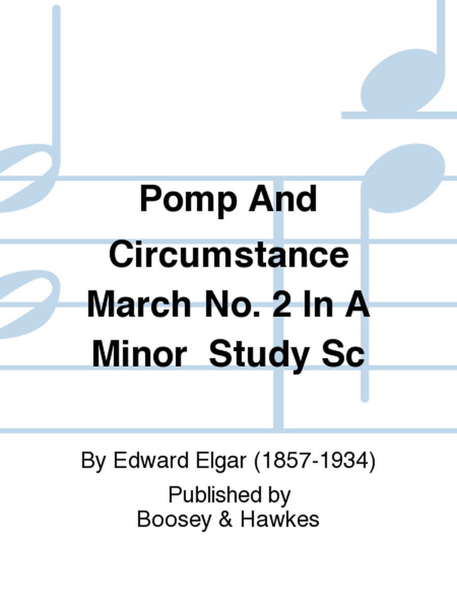 Pomp And Circumstance March No. 2 In A Minor Study Sc