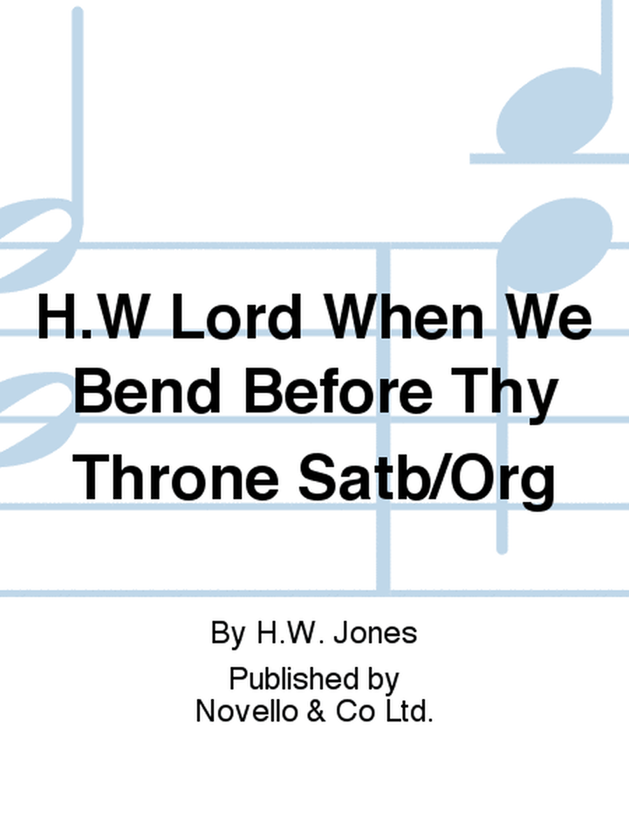 Lord When We Bend Before Thy Throne