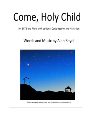 Book cover for Come, Holy Child (SATB and piano with narration and Optional Congregation) 7 pages