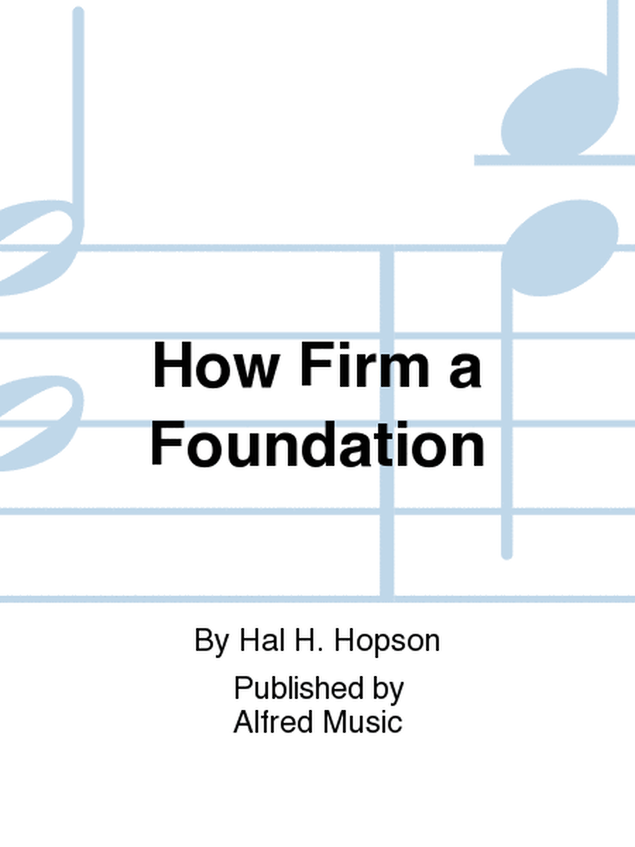 How Firm a Foundation