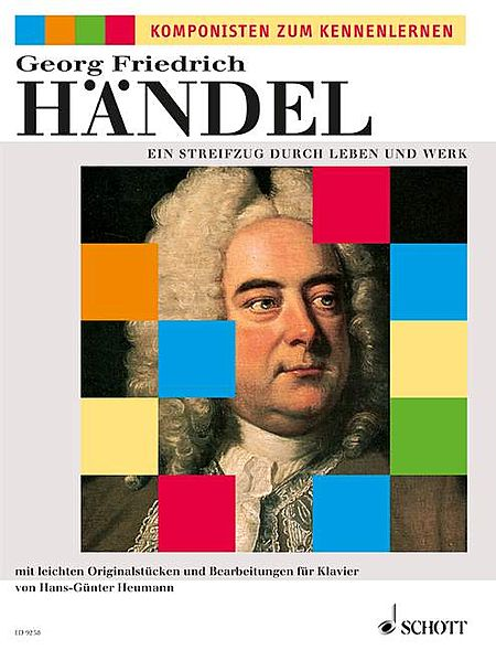 George Frideric Handel: Ein Streifzug durch Leben und Werk