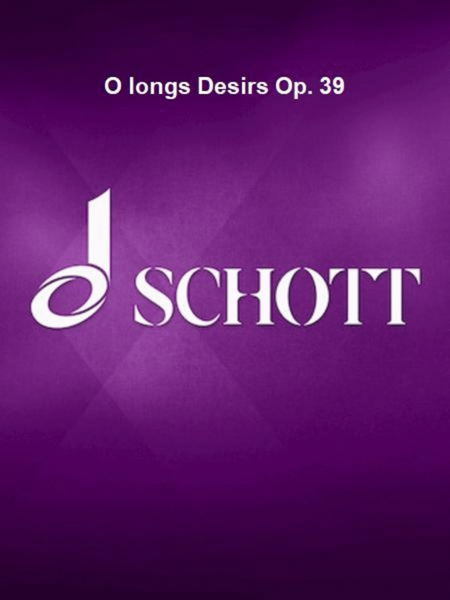 O longs Desirs Op. 39