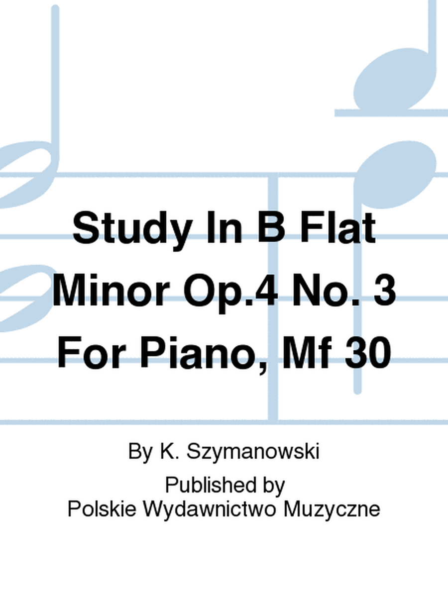 Study In B Flat Minor Op.4 No. 3 For Piano, Mf 30