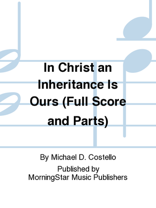Book cover for In Christ an Inheritance Is Ours (Full Score and Parts)