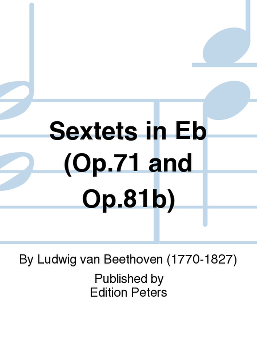 Sextets in Eb (Op. 71 and Op. 81b)