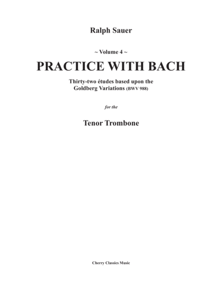 Practice With Bach for the Tenor Trombone Volume 4 based on the Goldberg Variations