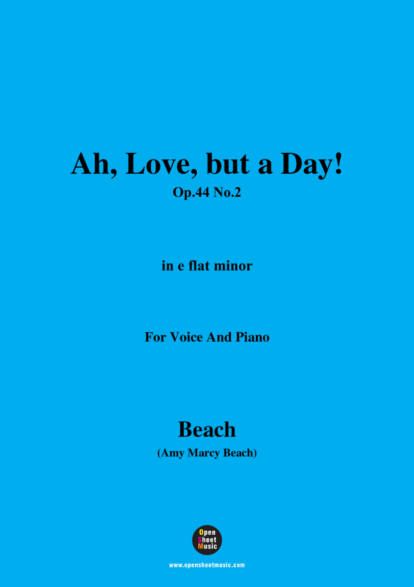 A. M. Beach-Ah,Love,but a Day!,Op.44 No.2,in e flat minor,for Voice and Piano image number null