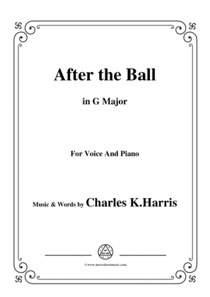 Book cover for Charles K. Harris-After the Ball,in G Major,for Voice and Piano