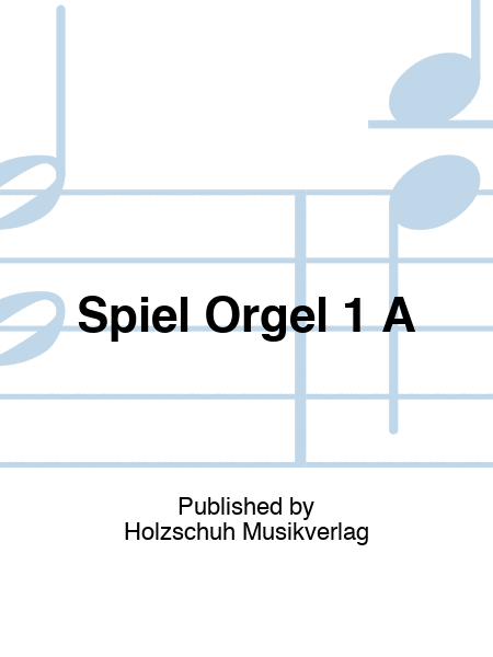 Spiel Orgel 1 A