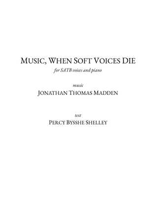 Music, when soft voices die