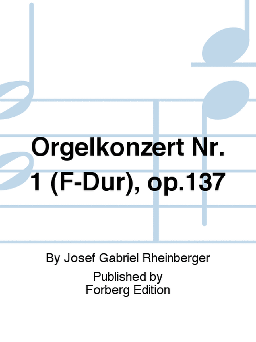 Orgelkonzert Nr. 1 (F-Dur), op.137