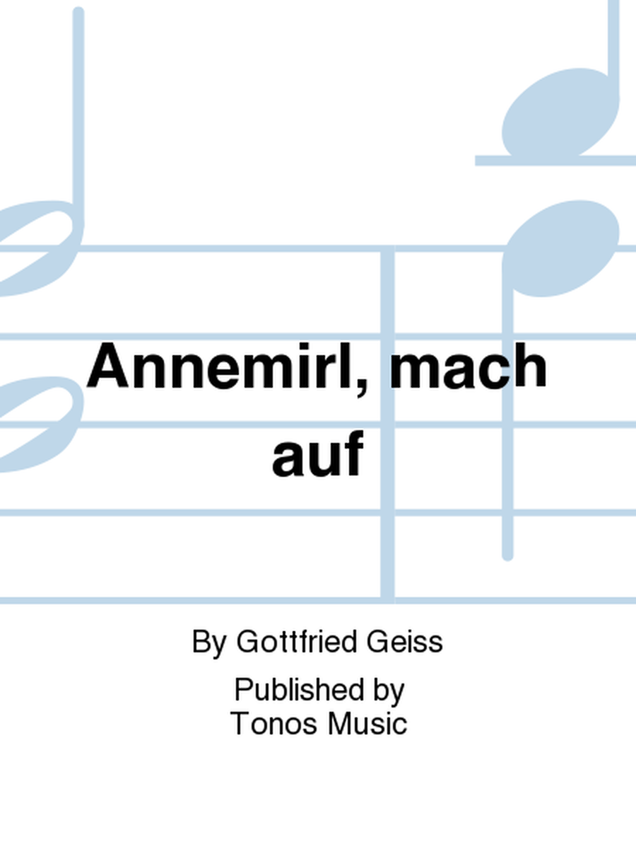 Annemirl, mach auf