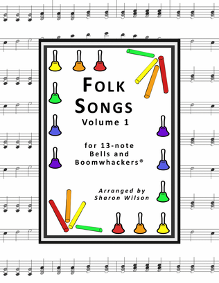 Folk Songs for 13-note Bells and Boomwhackers (with Black and White Notes), VOL. 1