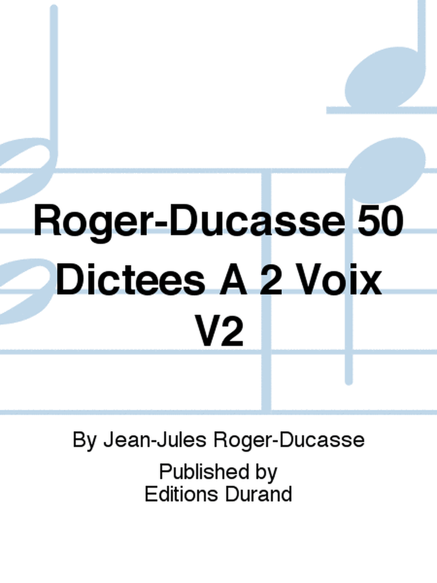 Roger-Ducasse 50 Dictees A 2 Voix V2