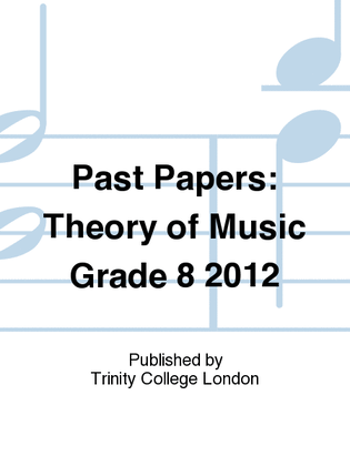 Past Papers: Theory of Music Grade 8 2012