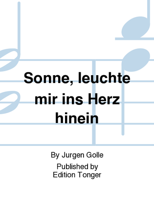 Sonne, leuchte mir ins Herz hinein