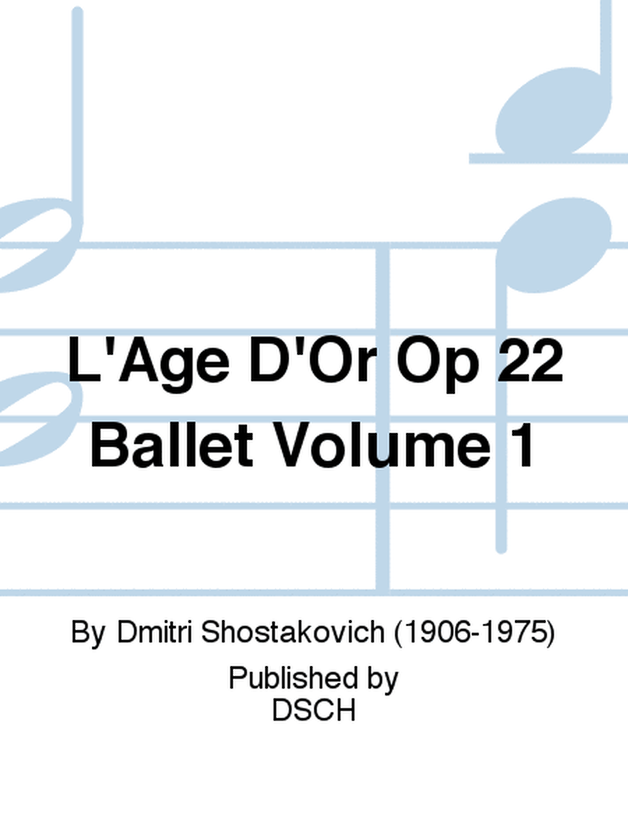 L'Age D'Or Op.22 Ballet Volume 1