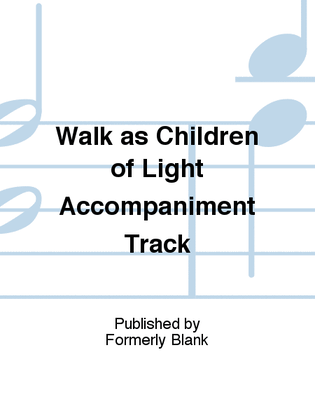 Book cover for Walk as Children of Light Accompaniment Track
