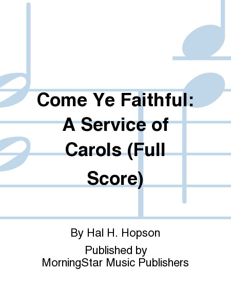 Come Ye Faithful: A Service of Carols