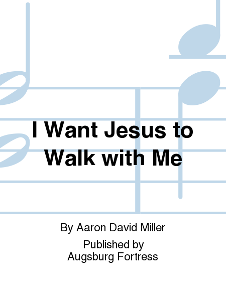 I Want Jesus to Walk with Me