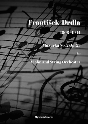 Drdla Muzurka No 2 Op. 23 for Solo Violin & String Orchestra