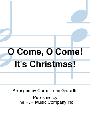 Book cover for O Come, O Come! It's Christmas!